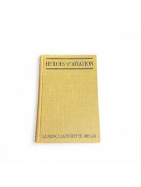 Antique Heroes of Aviation hardcover book by Laurence La Tourette Driggs, 1918.